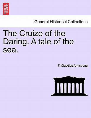 The Cruize of the Daring. a Tale of the Sea. 1241390223 Book Cover