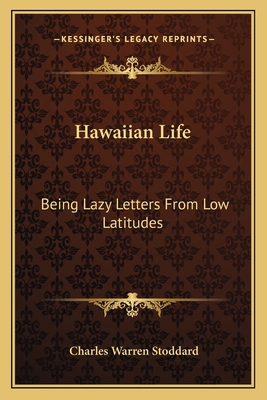 Hawaiian Life: Being Lazy Letters From Low Lati... 1163610402 Book Cover
