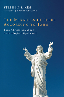 The Miracles of Jesus According to John: Their ... 1498252494 Book Cover