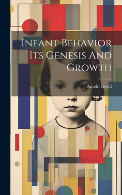 Infant Behavior Its Genesis And Growth 1022884808 Book Cover