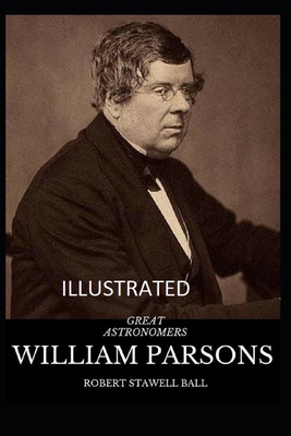 Great Astronomers: William Parsons Illustrated B08HGTJGCN Book Cover