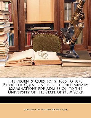 The Regents' Questions, 1866 to 1878: Being the... 1146467176 Book Cover