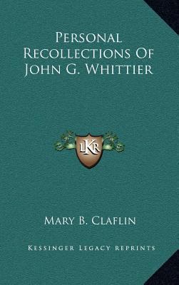 Personal Recollections Of John G. Whittier 1169047556 Book Cover