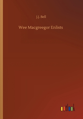 Wee Macgreegor Enlists 3734094089 Book Cover