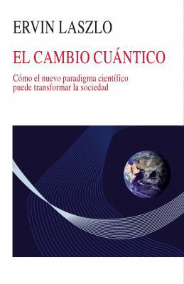 El Cambio Cuántico: Cómo El Nuevo Paradigma Cie... [Spanish] 8472457044 Book Cover