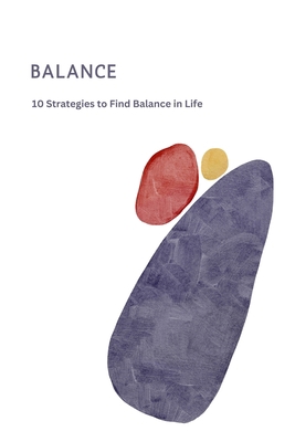 Balance: 10 Strategies to Find Balance in Life B0C5BDZN9F Book Cover