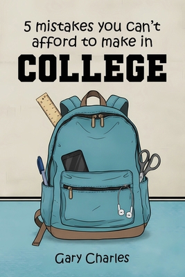 5 Mistakes You Can't Afford to Make in College B0FVVGPSDL Book Cover