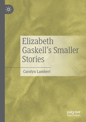 Elizabeth Gaskell's Smaller Stories 3030797074 Book Cover