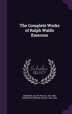 The Complete Works of Ralph Waldo Emerson 1340864193 Book Cover