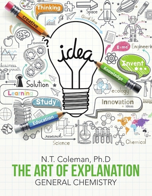 The Art of Explanation: General Chemistry 1483470032 Book Cover