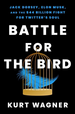 Battle for the Bird: Jack Dorsey, Elon Musk, an... 1668017350 Book Cover