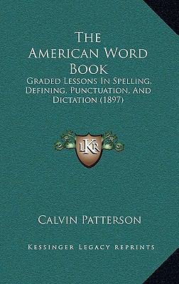 The American Word Book: Graded Lessons in Spell... 1165184699 Book Cover