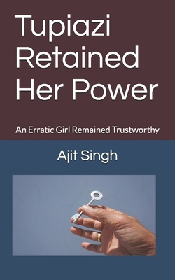 Tupiazi retained her power: An erratic girl rem... B093RZGFLB Book Cover
