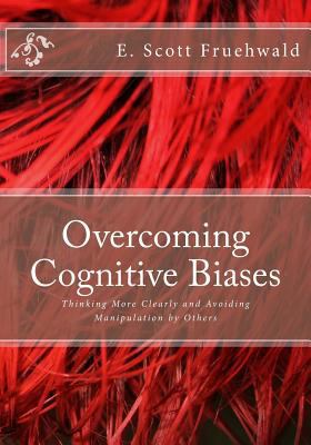 Overcoming Cognitive Biases: Thinking More Clea... 1546902686 Book Cover