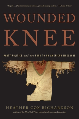 Wounded Knee: Party Politics and the Road to an... 0465025110 Book Cover
