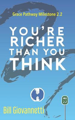 You're Richer Than You Think: Grace Pathway Mil... 1946654108 Book Cover