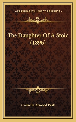 The Daughter of a Stoic (1896) 1164252410 Book Cover