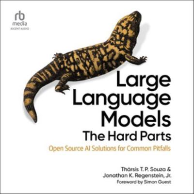 Large Language Models: The Hard Parts: Open Sou... B0HDFVGLV3 Book Cover