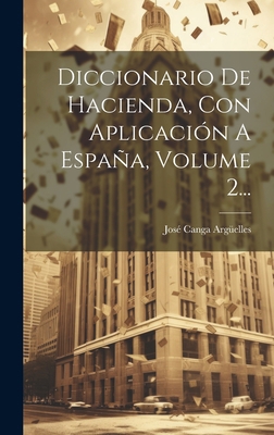 Diccionario De Hacienda, Con Aplicación A Españ... [Spanish] 1021039721 Book Cover