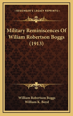 Military Reminiscences Of Wiliam Robertson Bogg... 1165499177 Book Cover