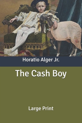 The Cash Boy: Large Print B087SGBVHH Book Cover