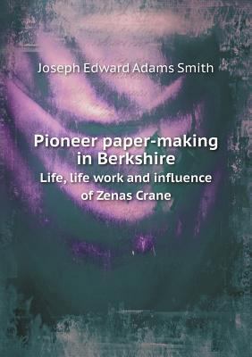 Pioneer paper-making in Berkshire Life, life wo... 5518874251 Book Cover
