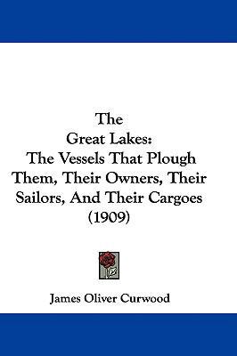 The Great Lakes: The Vessels That Plough Them, ... 1437409202 Book Cover