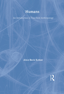 Humans: An Introduction to Four-Field Anthropology 0415919843 Book Cover
