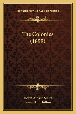 The Colonies (1899) 1163983845 Book Cover