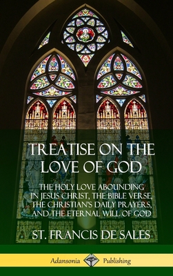 Treatise on the Love of God: The Holy Love Abou... 0359034276 Book Cover