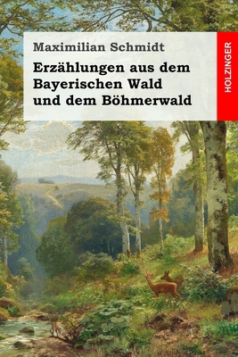 Erz?hlungen aus dem Bayerischen Wald und dem B?... [German] 1697780431 Book Cover