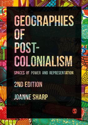 Geographies of Postcolonialism: Spaces of Power... 1526498839 Book Cover