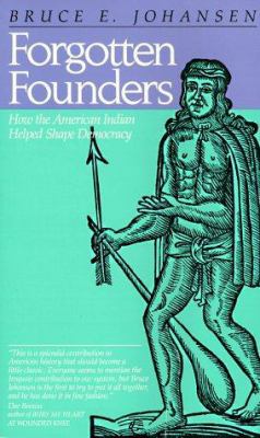 Forgotten Founders: How the American Indian Hel... 0916782905 Book Cover