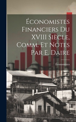 Économistes Financiers Du XVIII Siècle, Comm. E... [French] 1019554983 Book Cover