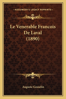 Le Venerable Francois De Laval (1890) [French] 1166711110 Book Cover