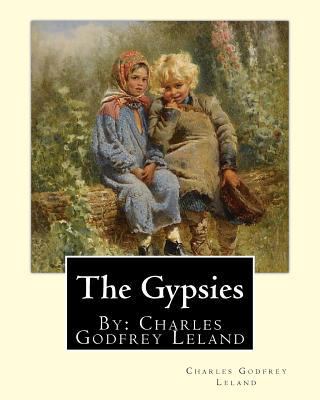 The Gypsies. By: Charles Godfrey Leland: Charle... 1975805135 Book Cover