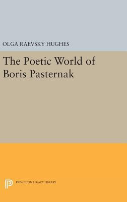 The Poetic World of Boris Pasternak 0691645264 Book Cover