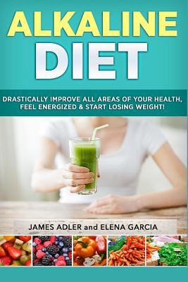 Alkaline Diet: Drastically Improve All Areas of... 1540794105 Book Cover