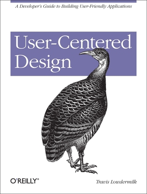 User-Centered Design: A Developer's Guide to Bu... 1449359809 Book Cover