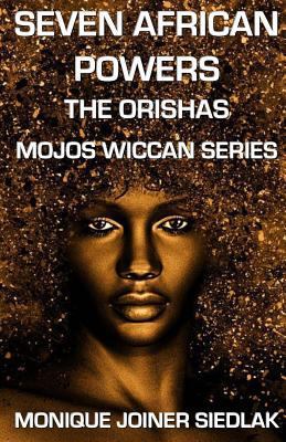 Seven African Powers: The Orishas (Mojoæs Wicca... 1544112076 Book Cover