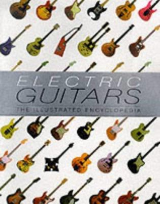 Electric Guitars : The Illustrated Encyclopedia 1871547660 Book Cover