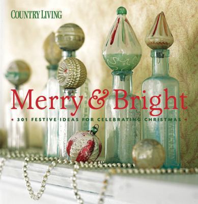 Country Living Merry & Bright: 301 Festive Idea... 1588167828 Book Cover