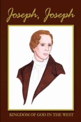 Joseph, Joseph: Kingdom of God in the West 1434325687 Book Cover