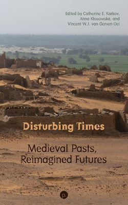 Disturbing Times: Medieval Pasts, Reimagined Fu... 195019275X Book Cover