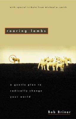 Roaring Lambs: A Gentle Plan to Radically Chang... 0310591104 Book Cover