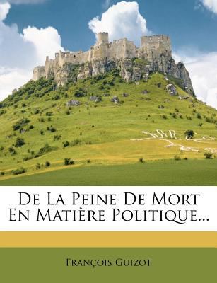 de la Peine de Mort En Mati?re Politique... [French] 1247626792 Book Cover