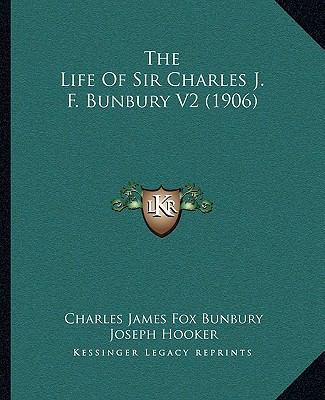 The Life Of Sir Charles J. F. Bunbury V2 (1906) 1165126214 Book Cover