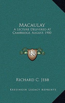 Macaulay: A Lecture Delivered At Cambridge, Aug... 1168786266 Book Cover