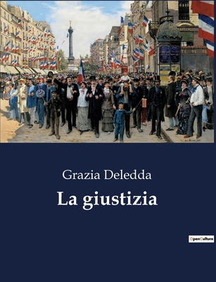 La giustizia: Un'esplorazione della giustizia e... [Italian] B0CJ7M9XX9 Book Cover