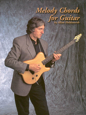 Melody Chords for Guitar by Allan Holdsworth 157424051X Book Cover